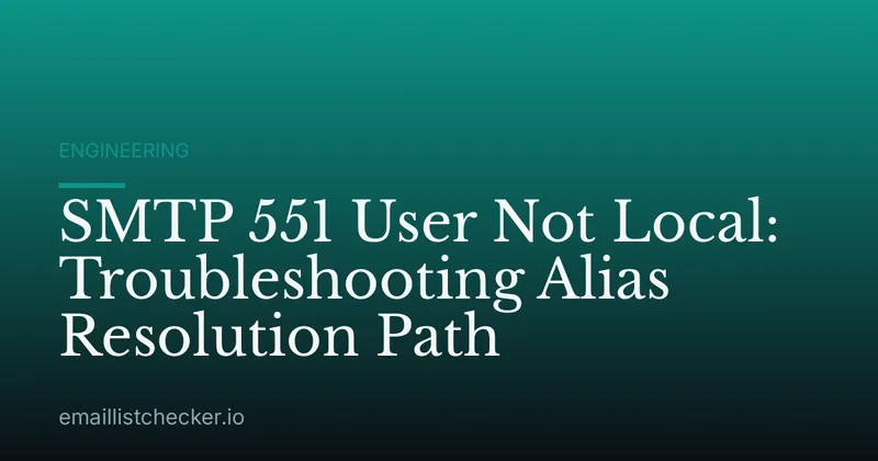 SMTP 551 User Not Local: Troubleshooting Alias Resolution Path