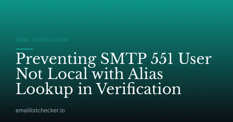 Preventing SMTP 551 User Not Local with Alias Lookup in Verification