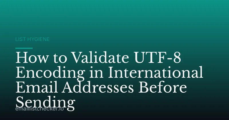 How to Validate UTF-8 Encoding in International Email Addresses Before Sending