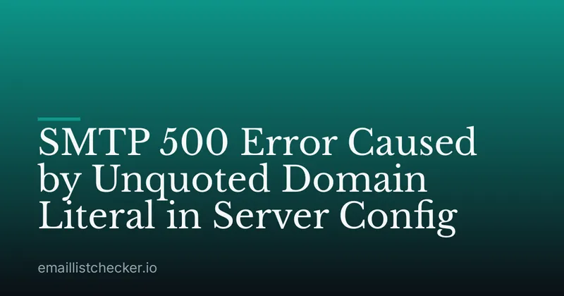 SMTP 500 Error Caused by Unquoted Domain Literal in Server Config