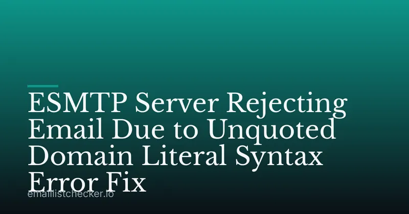 ESMTP Server Rejecting Email Due to Unquoted Domain Literal Syntax Error Fix
