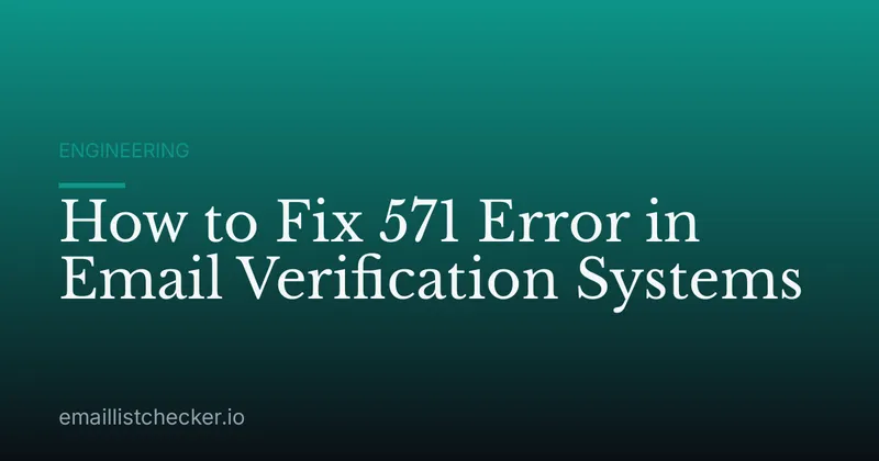 How to Fix 571 Error in Email Verification Systems