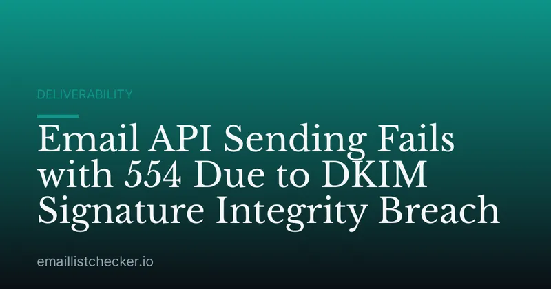 Email API Sending Fails with 554 Due to DKIM Signature Integrity Breach