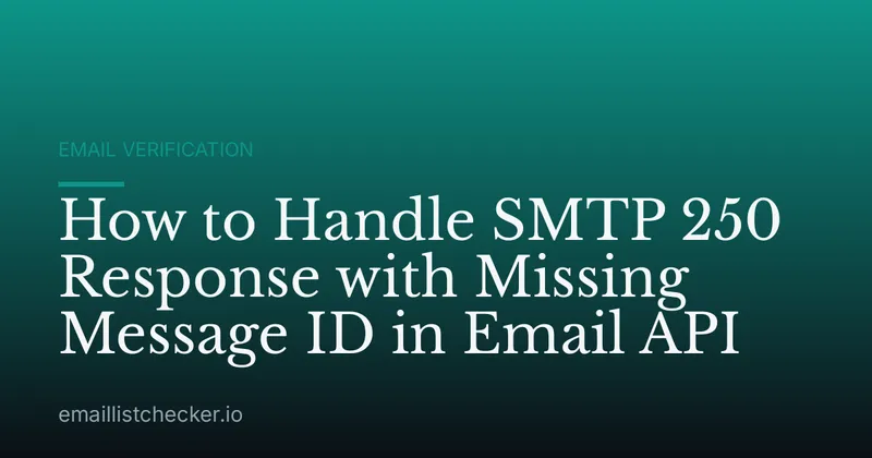 How to Handle SMTP 250 Response with Missing Message ID in Email API