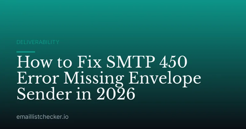 How to Fix SMTP 450 Error Missing Envelope Sender in 2026
