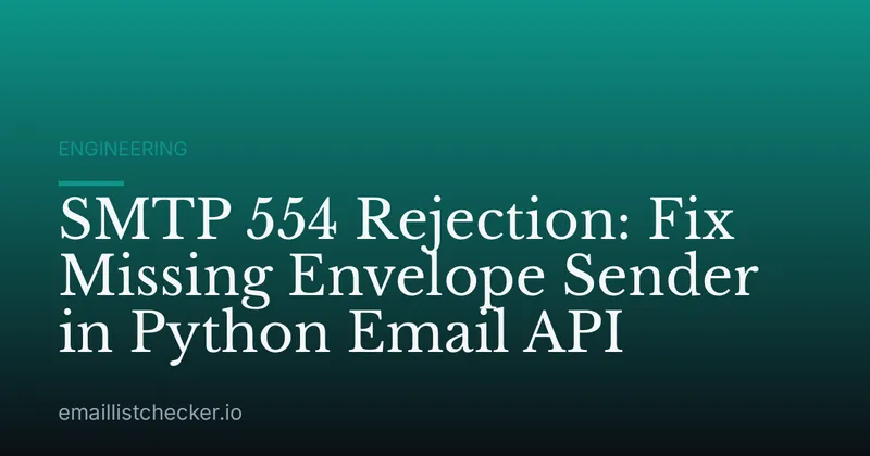 SMTP 554 Rejection: Fix Missing Envelope Sender in Python Email API