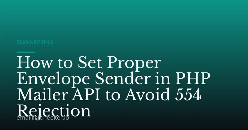 How to Set Proper Envelope Sender in PHP Mailer API to Avoid 554 Rejection