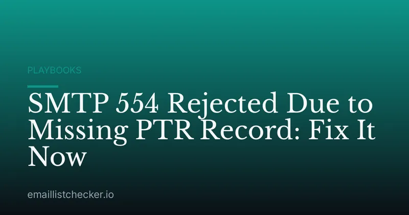 SMTP 554 Rejected Due to Missing PTR Record: Fix It Now
