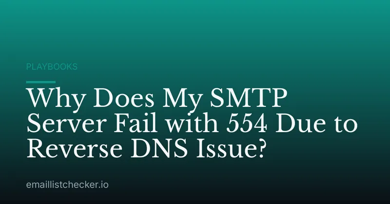 Why Does My SMTP Server Fail with 554 Due to Reverse DNS Issue?
