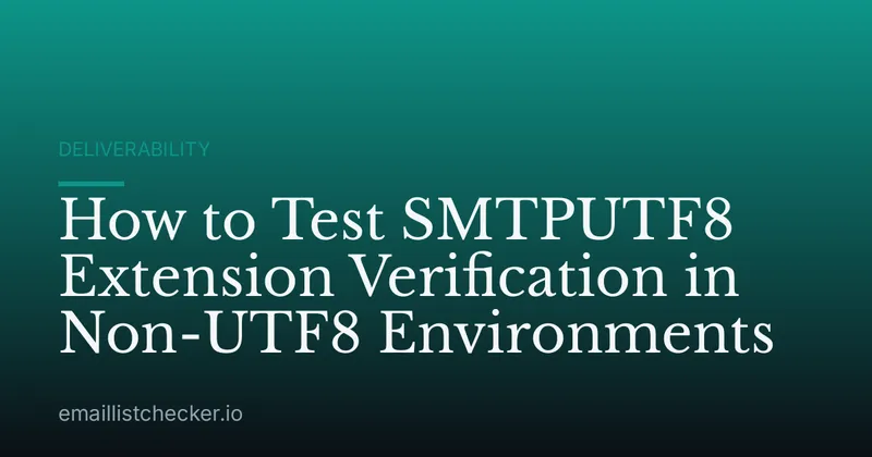 How to Test SMTPUTF8 Extension Verification in Non-UTF8 Environments