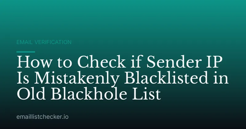 How to Check if Sender IP Is Mistakenly Blacklisted in Old Blackhole List
