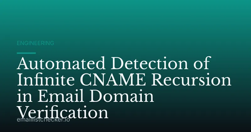 Automated Detection of Infinite CNAME Recursion in Email Domain Verification