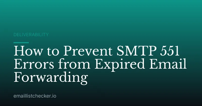 How to Prevent SMTP 551 Errors from Expired Email Forwarding