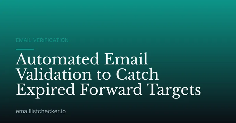 Automated Email Validation to Catch Expired Forward Targets