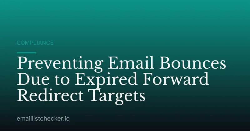 Preventing Email Bounces Due to Expired Forward Redirect Targets