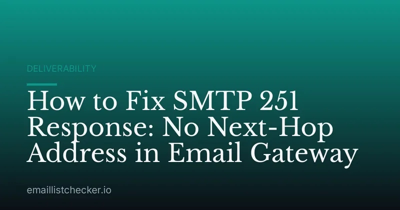 How to Fix SMTP 251 Response: No Next-Hop Address in Email Gateway