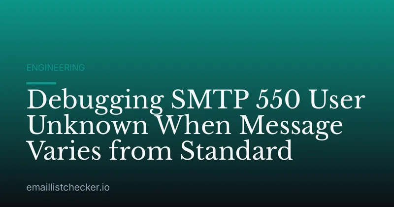Debugging SMTP 550 User Unknown When Message Varies from Standard