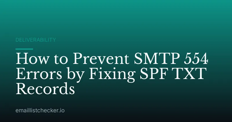 How to Prevent SMTP 554 Errors by Fixing SPF TXT Records