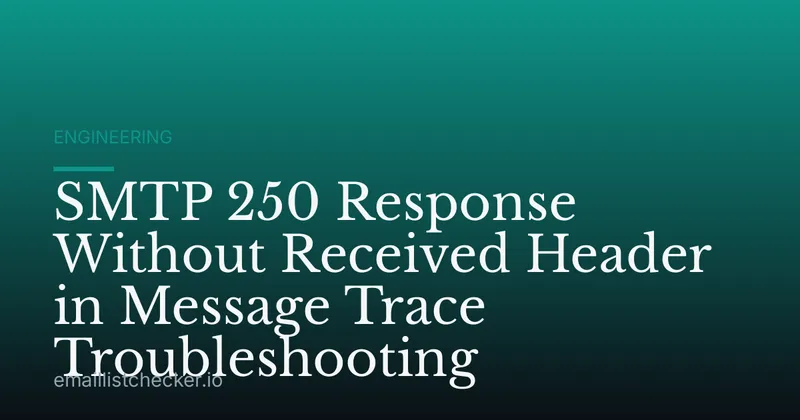 SMTP 250 Response Without Received Header in Message Trace Troubleshooting