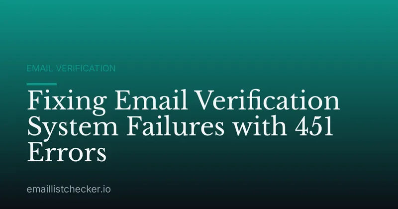 Fixing Email Verification System Failures with 451 Errors