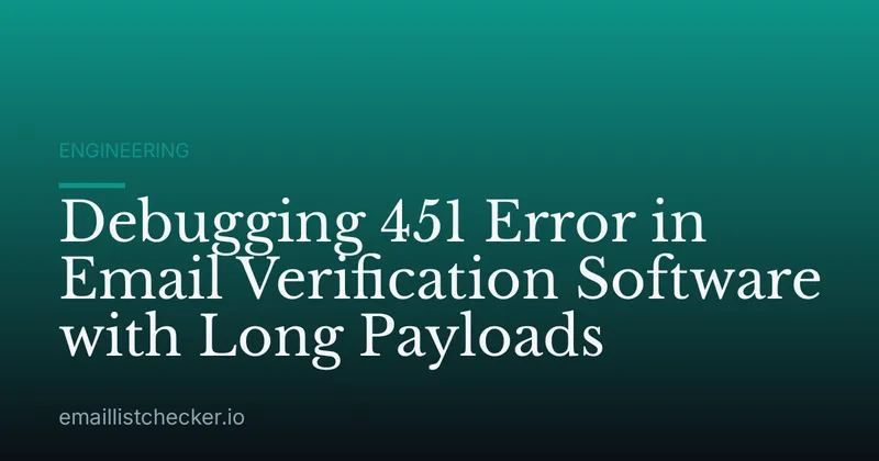 Debugging 451 Error in Email Verification Software with Long Payloads