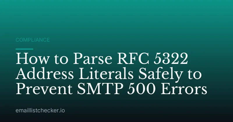 How to Parse RFC 5322 Address Literals Safely to Prevent SMTP 500 Errors