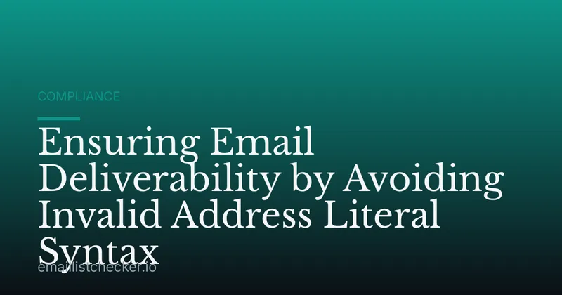 Ensuring Email Deliverability by Avoiding Invalid Address Literal Syntax