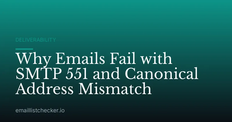 Why Emails Fail with SMTP 551 and Canonical Address Mismatch