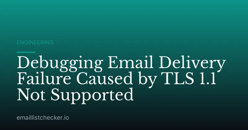 Debugging Email Delivery Failure Caused by TLS 1.1 Not Supported
