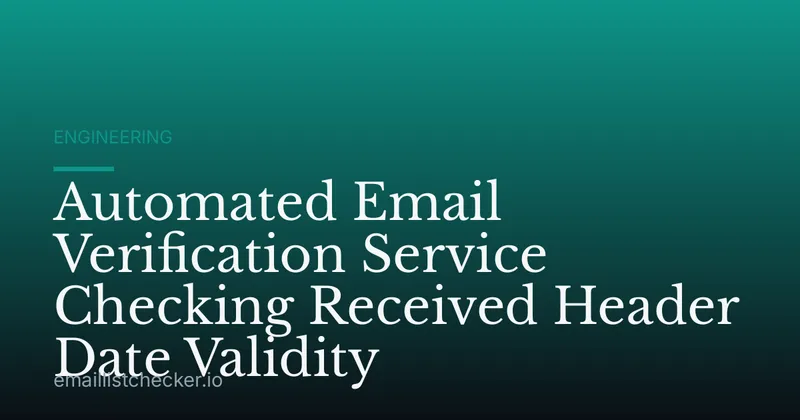 Automated Email Verification Service Checking Received Header Date Validity