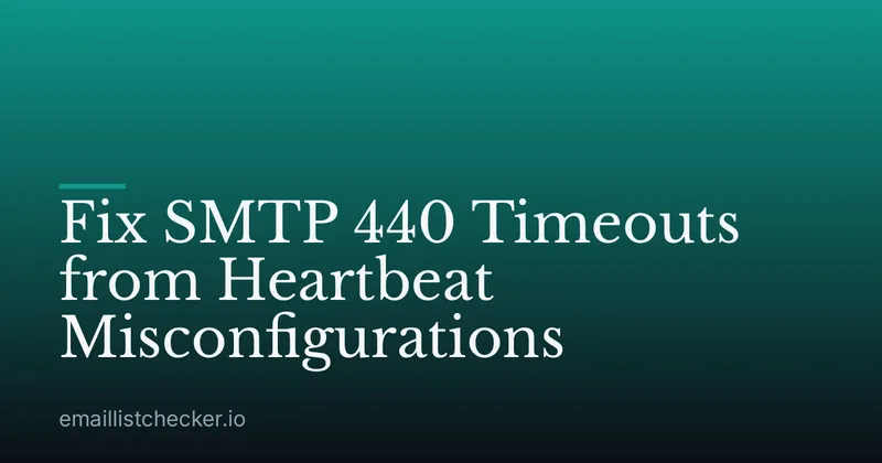 Fix SMTP 440 Timeouts from Heartbeat Misconfigurations