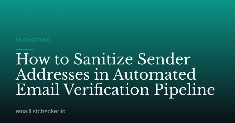 How to Sanitize Sender Addresses in Automated Email Verification Pipeline