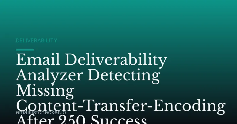 Email Deliverability Analyzer Detecting Missing Content-Transfer-Encoding After 250 Success
