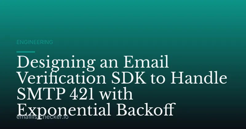 Designing an Email Verification SDK to Handle SMTP 421 with Exponential Backoff