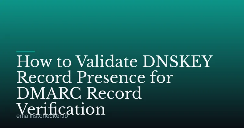 How to Validate DNSKEY Record Presence for DMARC Record Verification