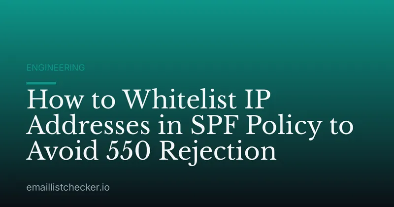 How to Whitelist IP Addresses in SPF Policy to Avoid 550 Rejection