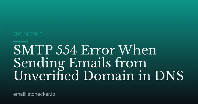 SMTP 554 Error When Sending Emails from Unverified Domain in DNS