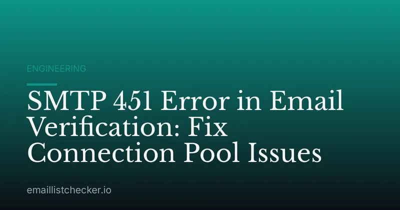 SMTP 451 Error in Email Verification: Fix Connection Pool Issues