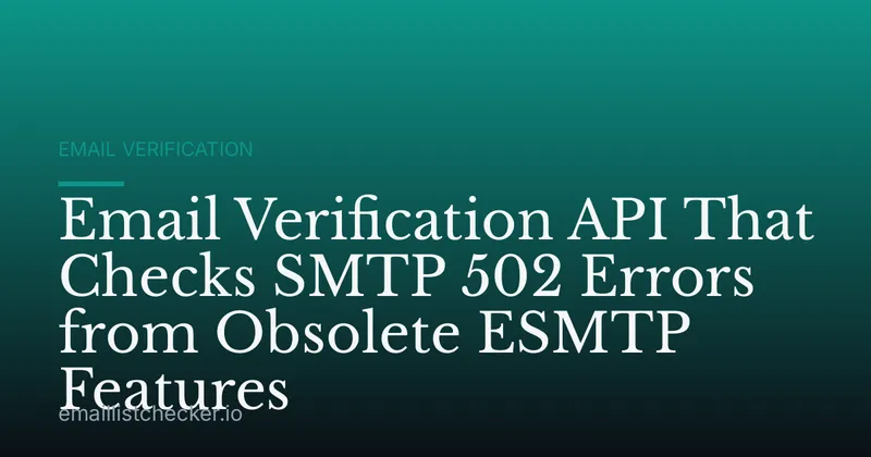 Email Verification API That Checks SMTP 502 Errors from Obsolete ESMTP Features