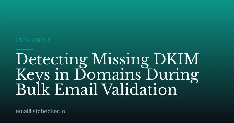 Detecting Missing DKIM Keys in Domains During Bulk Email Validation