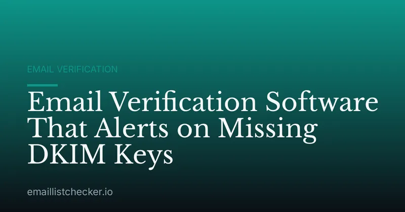 Email Verification Software That Alerts on Missing DKIM Keys