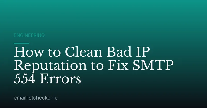 How to Clean Bad IP Reputation to Fix SMTP 554 Errors