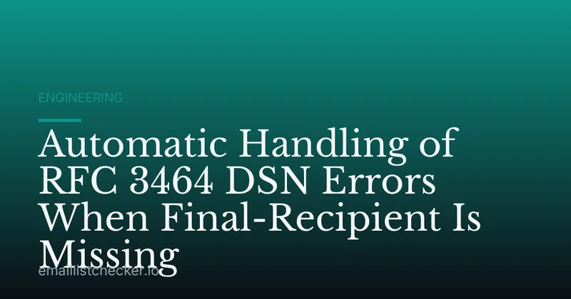 Automatic Handling of RFC 3464 DSN Errors When Final-Recipient Is Missing