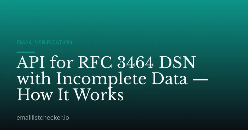 API for RFC 3464 DSN with Incomplete Data — How It Works
