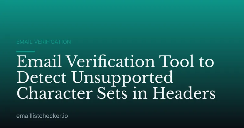 Email Verification Tool to Detect Unsupported Character Sets in Headers
