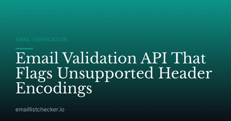 Email Validation API That Flags Unsupported Header Encodings