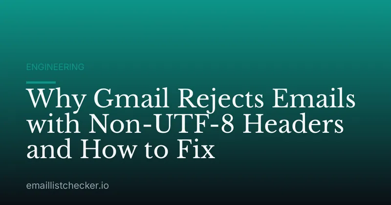 Why Gmail Rejects Emails with Non-UTF-8 Headers and How to Fix