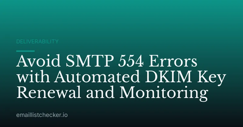 Avoid SMTP 554 Errors with Automated DKIM Key Renewal and Monitoring
