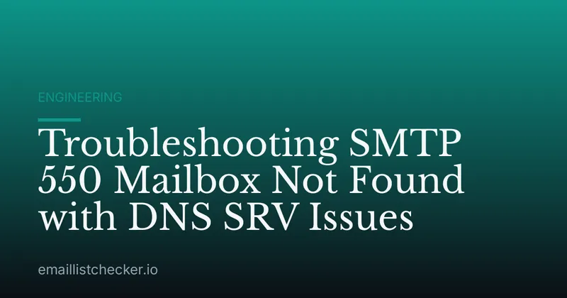 Troubleshooting SMTP 550 Mailbox Not Found with DNS SRV Issues