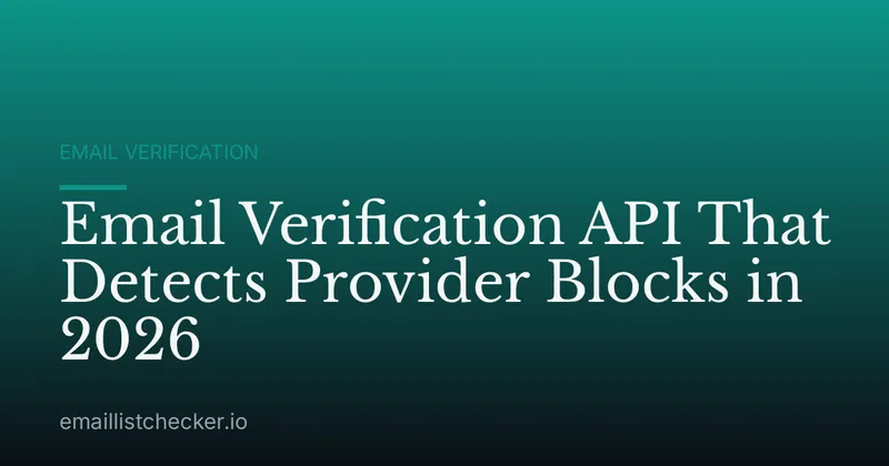 Email Verification API That Detects Provider Blocks in 2026